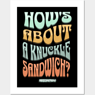 How's About A Knuckle Sandwich Posters and Art